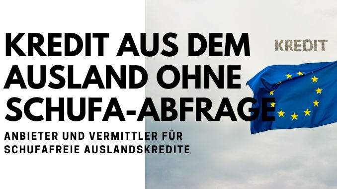 Kredit aus dem Ausland ohne Schufa-Abfrage